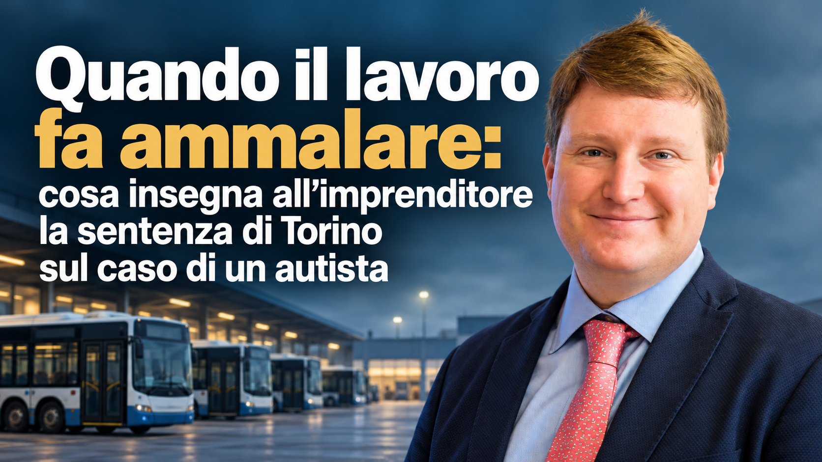 Quando il lavoro fa ammalare: cosa insegna all'imprenditore la sentenza di Torino sul suicidio di un autista