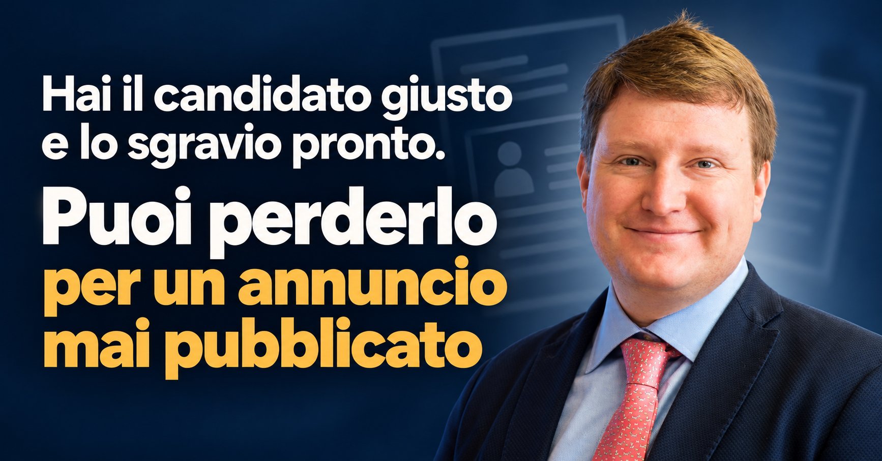 Hai il candidato giusto e lo sgravio pronto. Puoi perderlo per un annuncio mai pubblicato